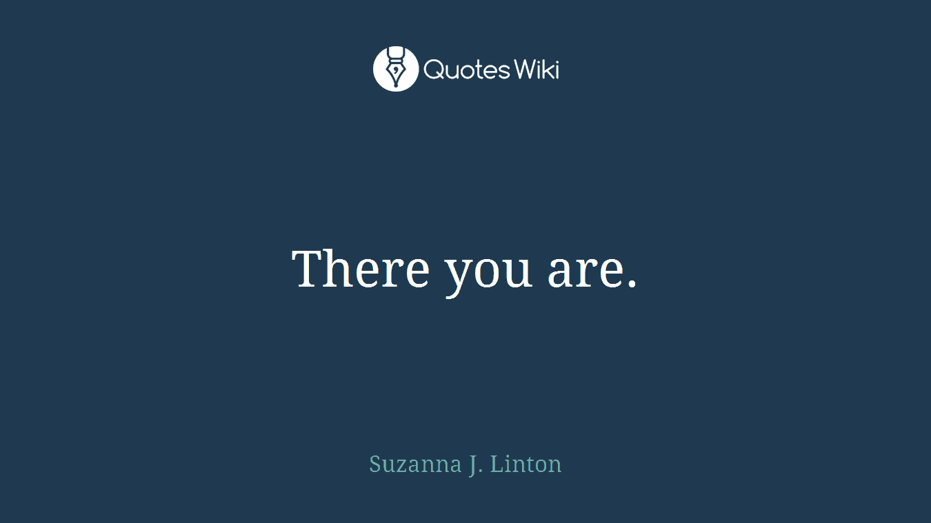There you are.