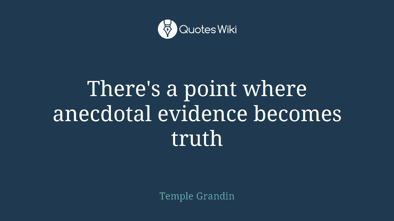 There's a point where anecdotal evidence becomes truth