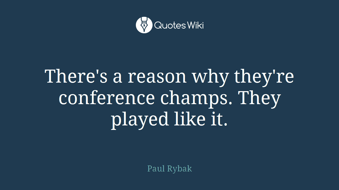 There's a reason why they're conference champs. They played like it.