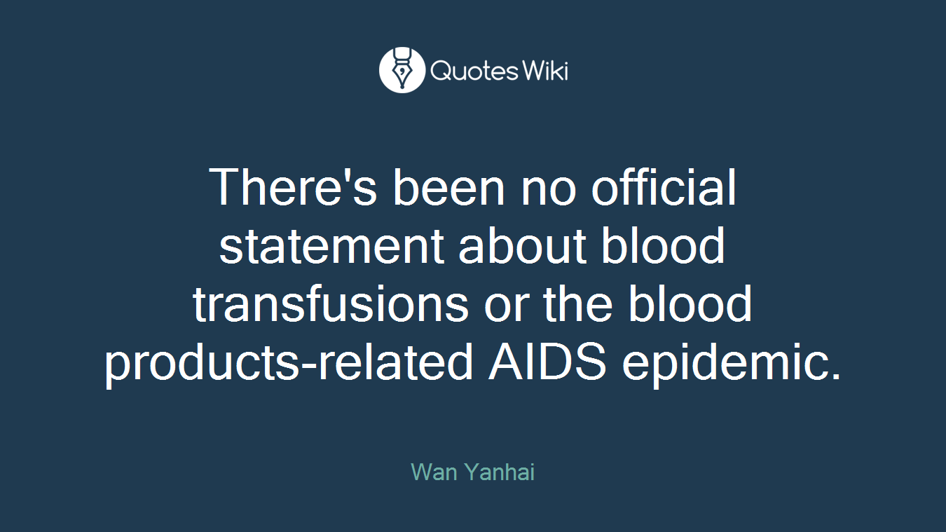 There's been no official statement about blood transfusions or the blood products-related AIDS epidemic.