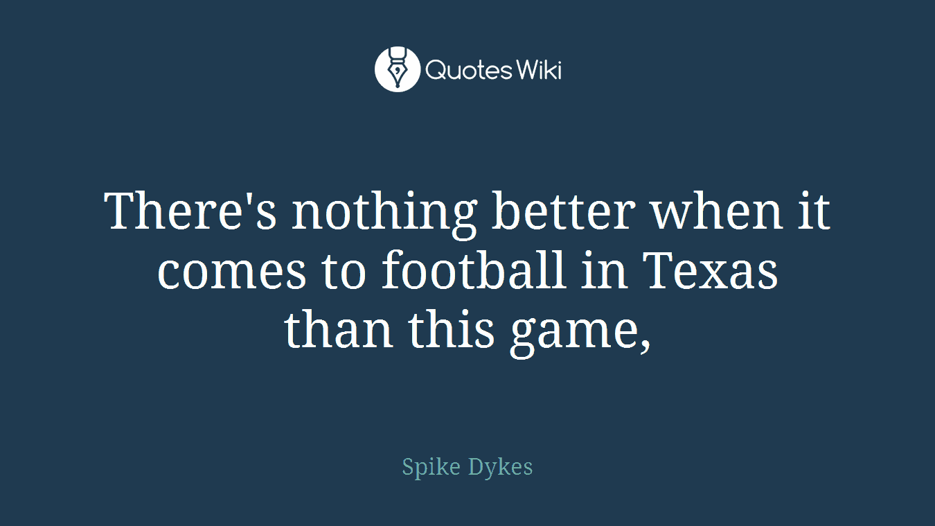 There's nothing better when it comes to football in Texas than this game,