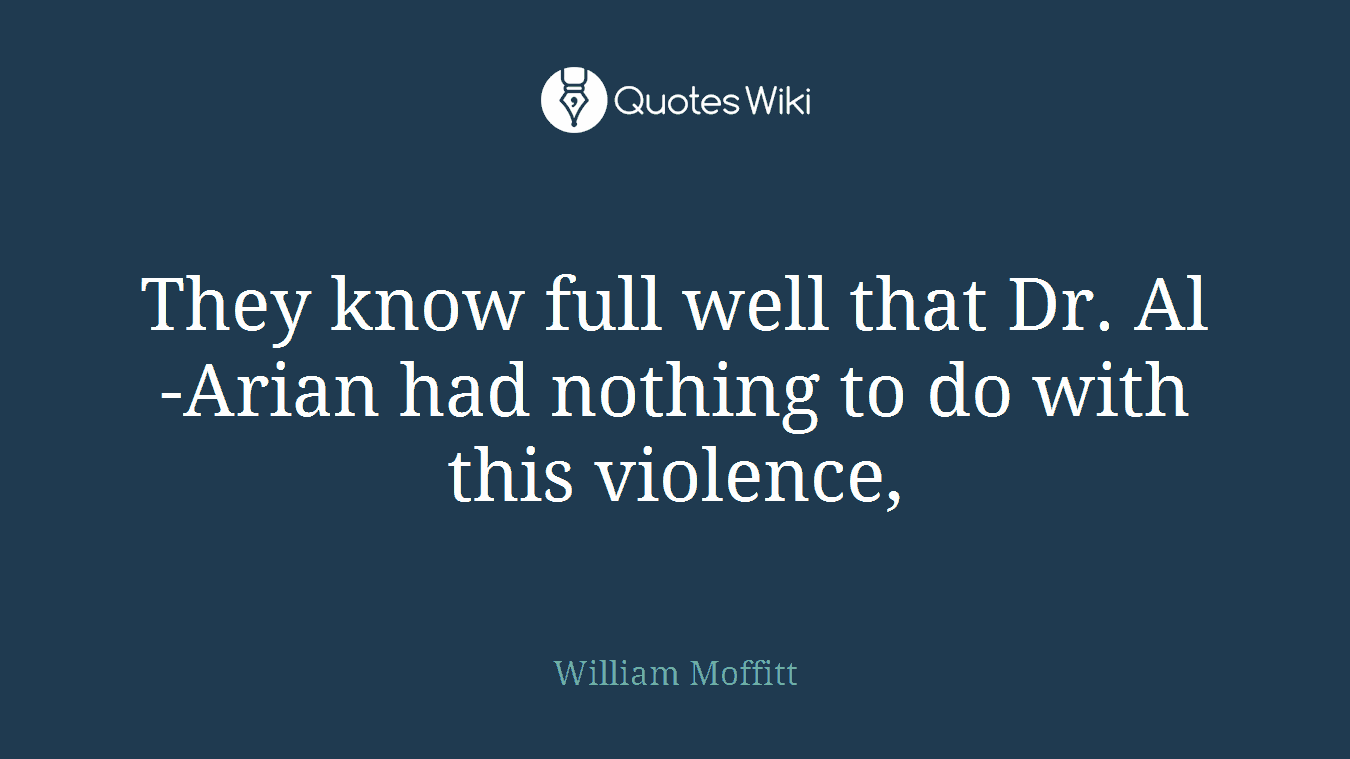 They know full well that Dr. Al-Arian had nothing to do with this violence,