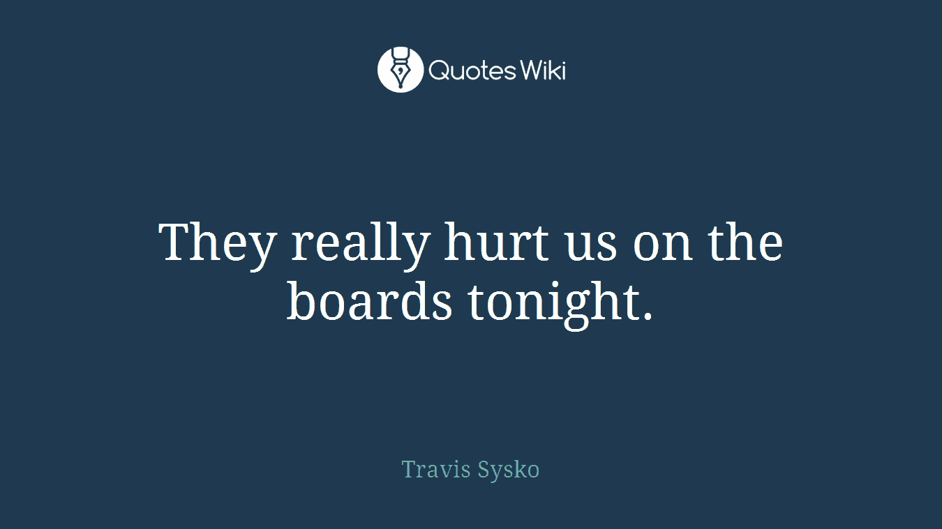 They really hurt us on the boards tonight.