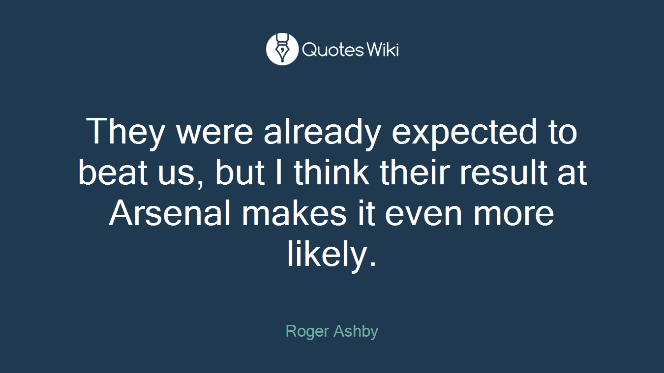They were already expected to beat us, but I think their result at Arsenal makes it even more likely.