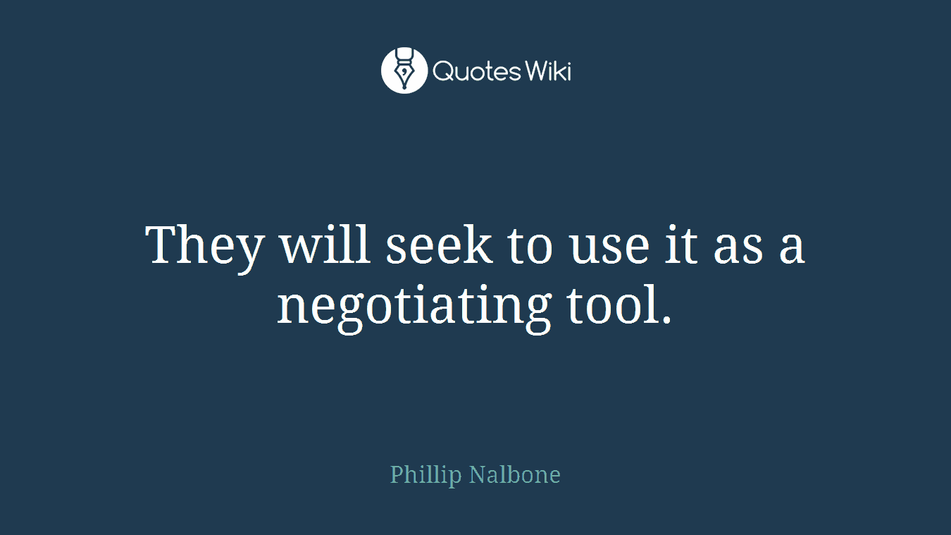 They will seek to use it as a negotiating tool.