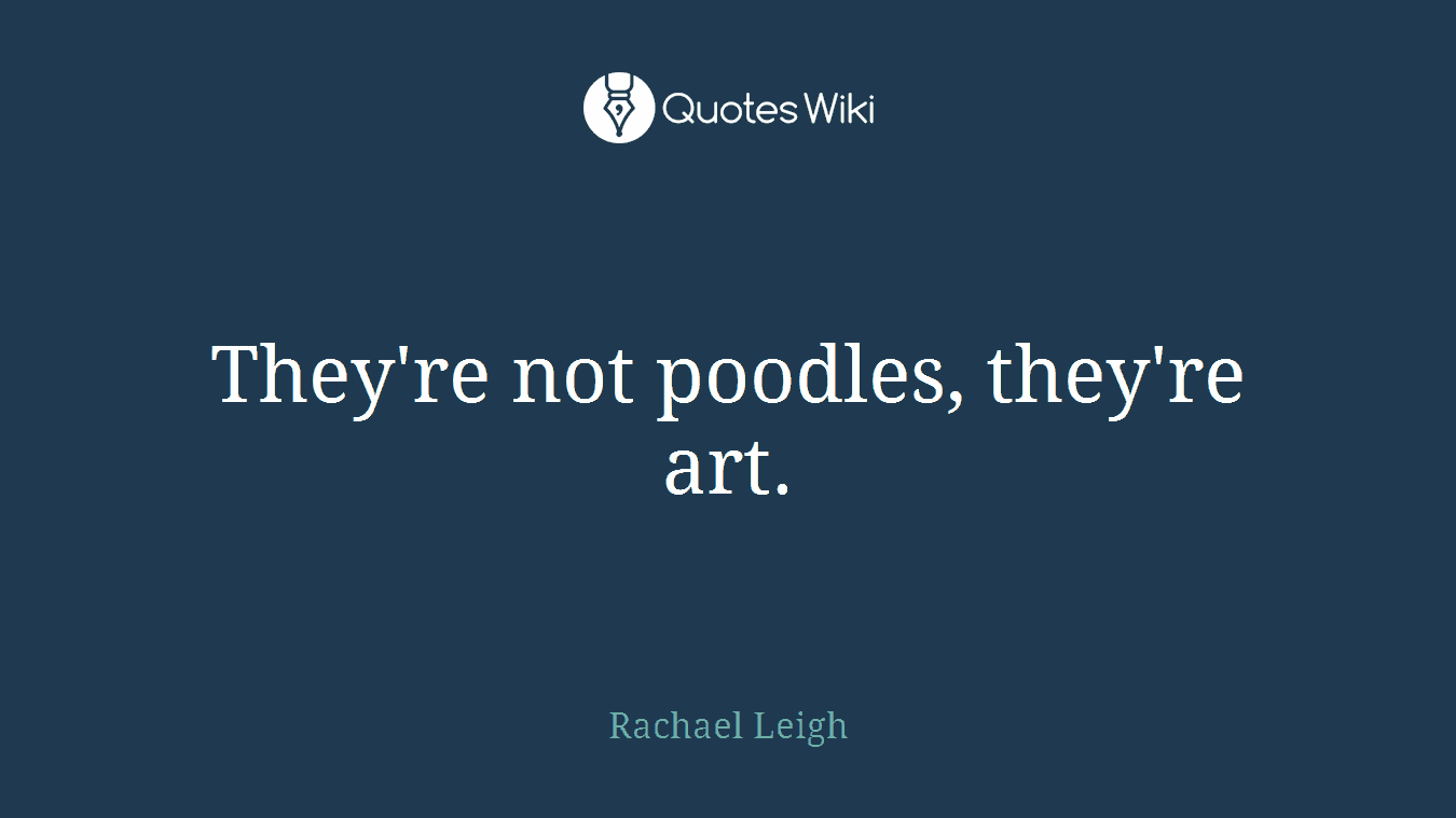 They're not poodles, they're art.