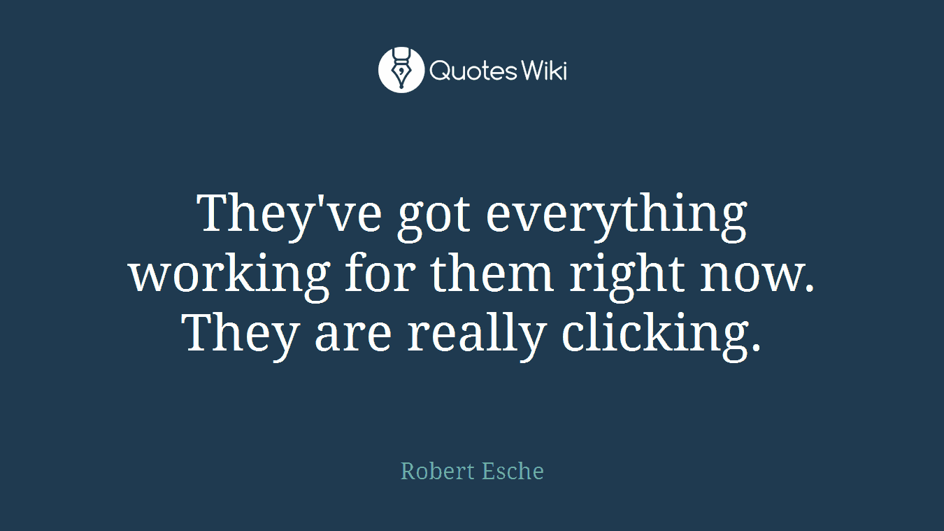 They've got everything working for them right now. They are really clicking.
