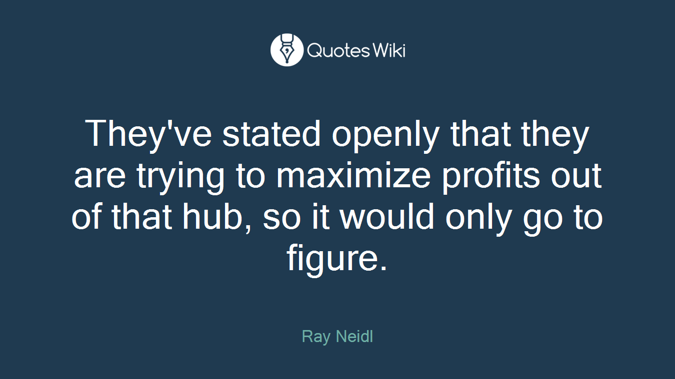 They've stated openly that they are trying to maximize profits out of that hub, so it would only go to figure.