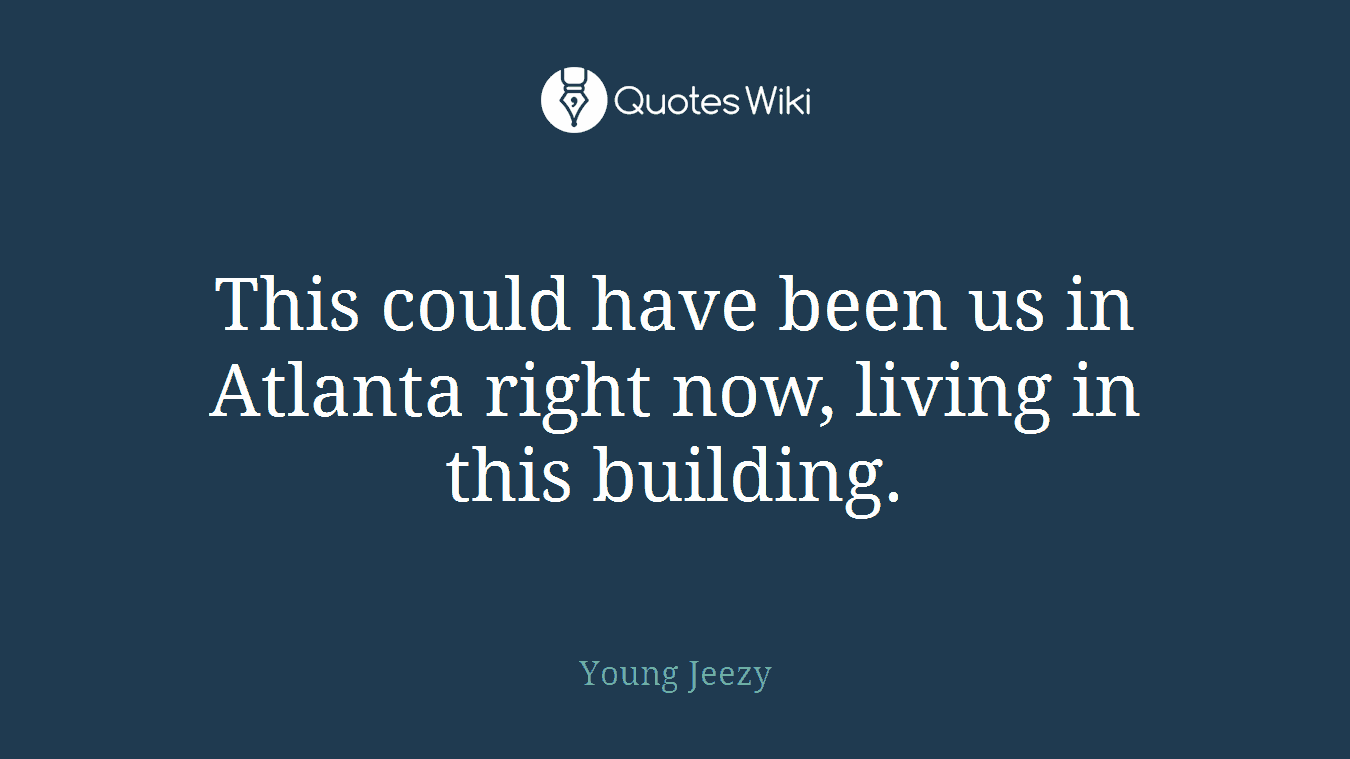 This could have been us in Atlanta right now, living in this building.