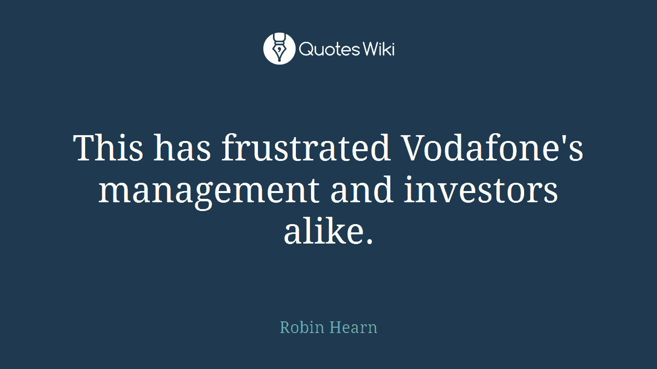 This has frustrated Vodafone's management and investors alike.