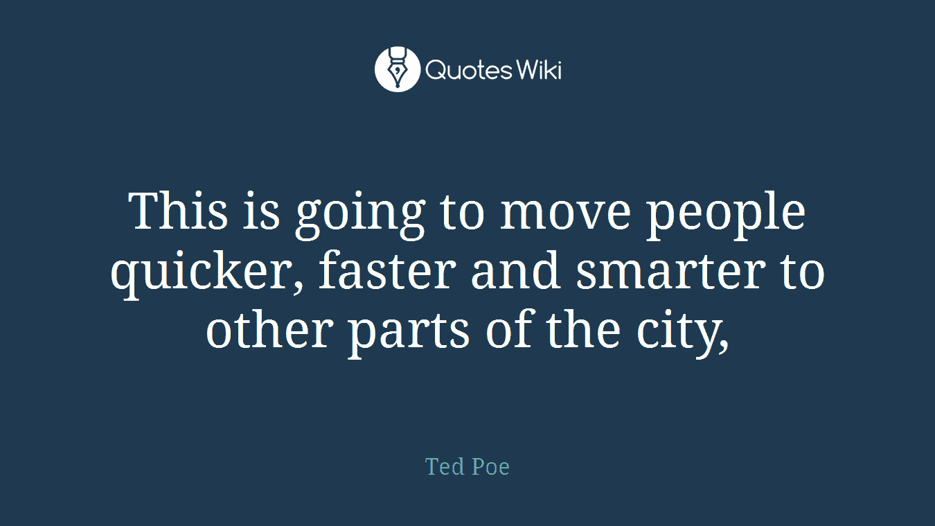 This is going to move people quicker, faster and smarter to other parts of the city,