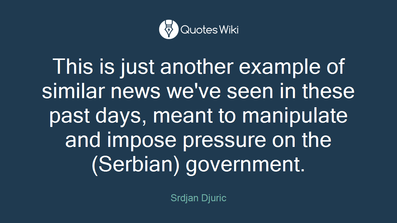This is just another example of similar news we've seen in these past days, meant to manipulate and impose pressure on the (Serbian) government.