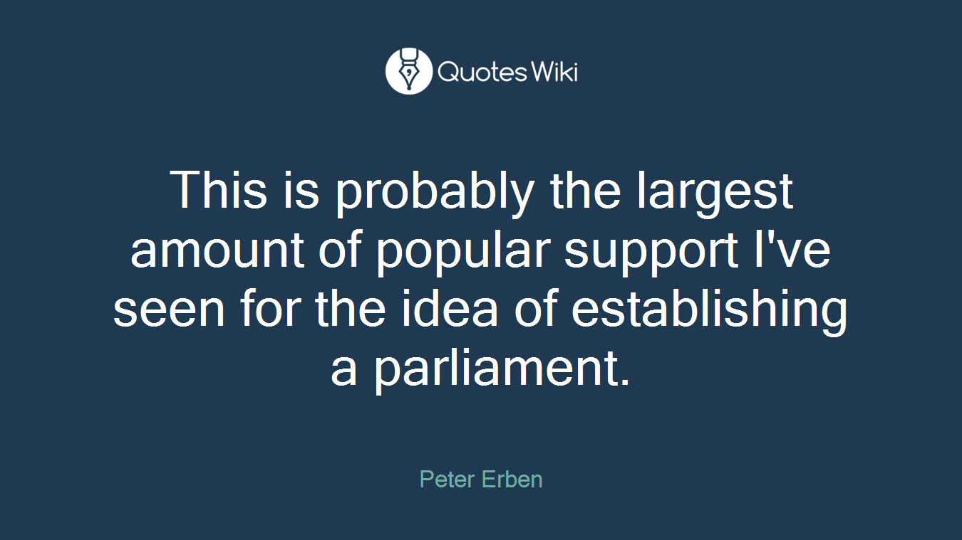 This is probably the largest amount of popular support I've seen for the idea of establishing a parliament.