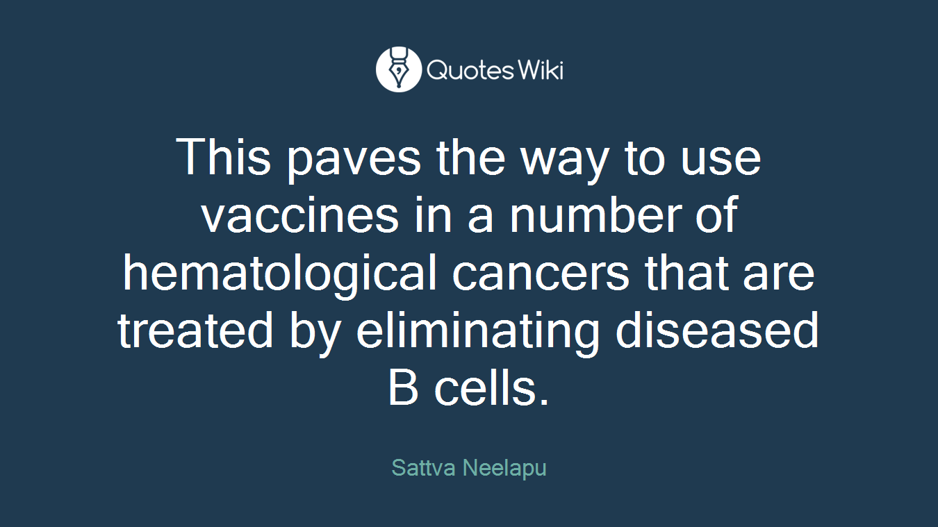 This paves the way to use vaccines in a number of hematological cancers that are treated by eliminating diseased B cells.