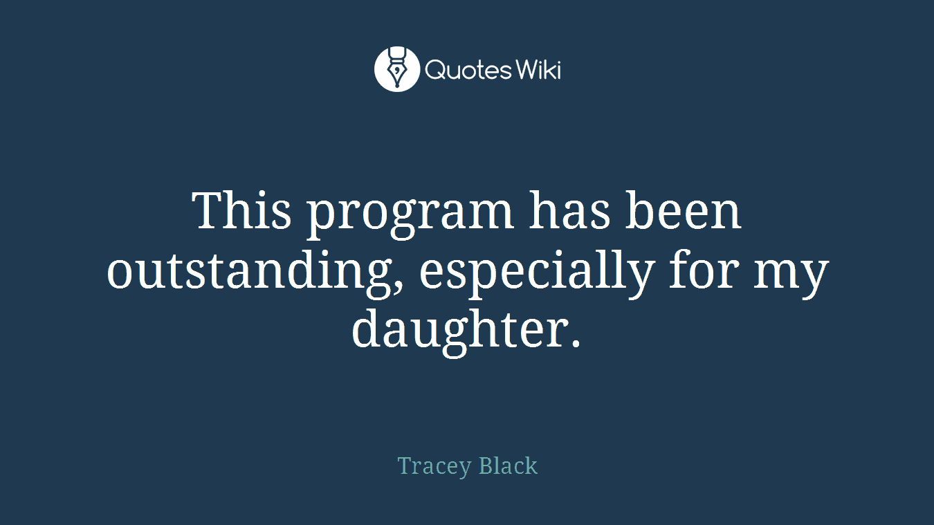 This program has been outstanding, especially for my daughter.