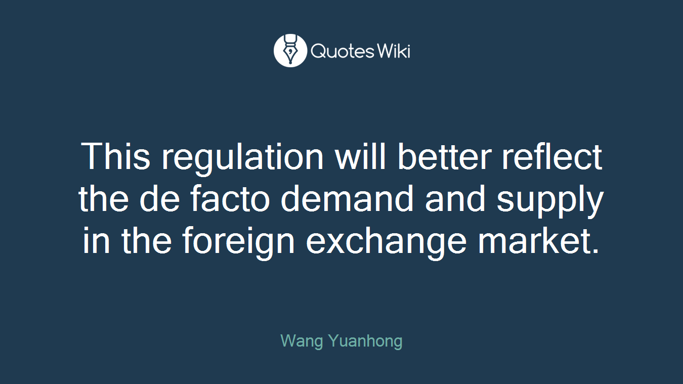 This regulation will better reflect the de facto demand and supply in the foreign exchange market.