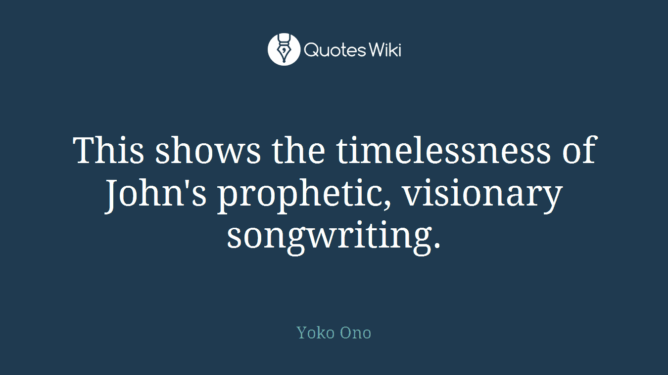 This shows the timelessness of John's prophetic, visionary songwriting.