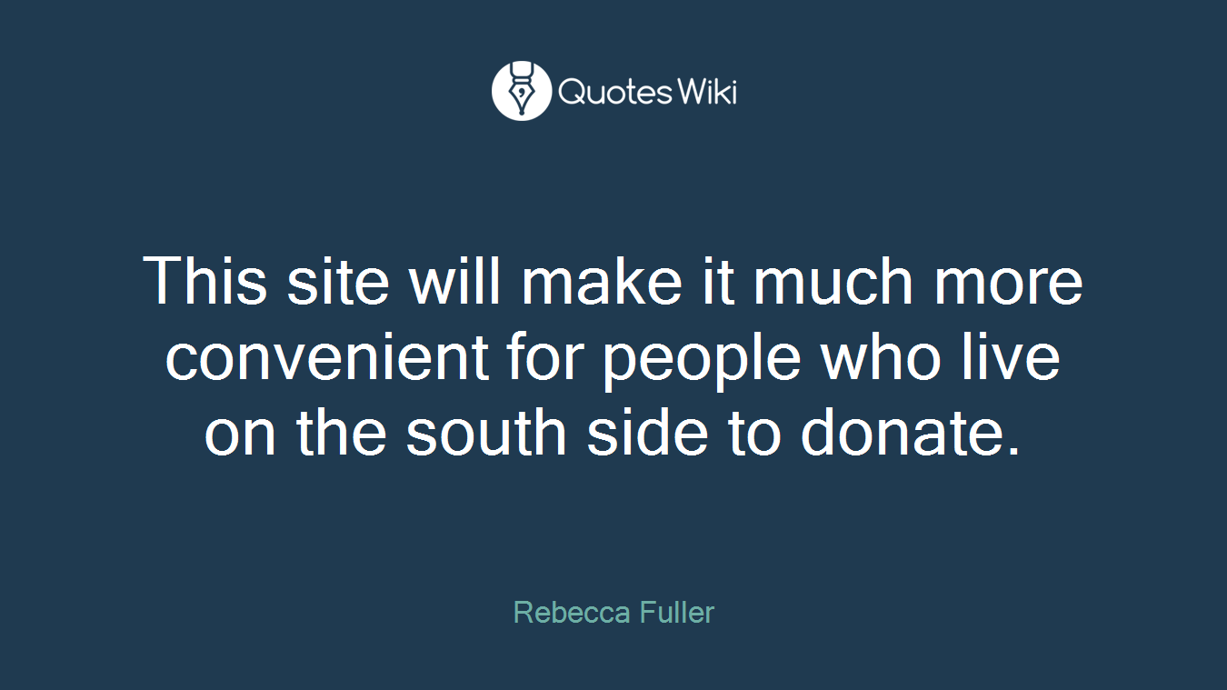 This site will make it much more convenient for people who live on the south side to donate.