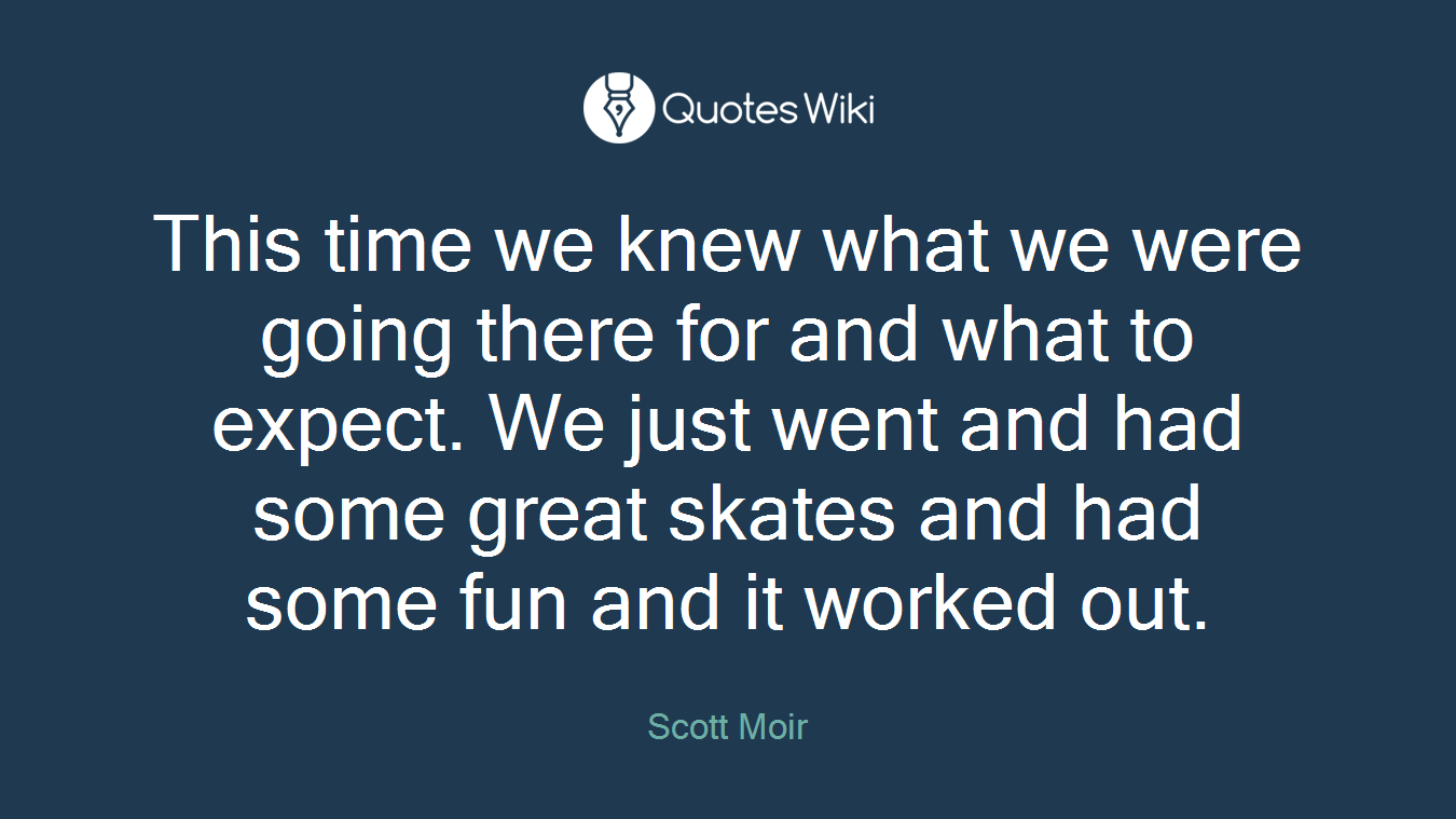 This time we knew what we were going there for and what to expect. We just went and had some great skates and had some fun and it worked out.
