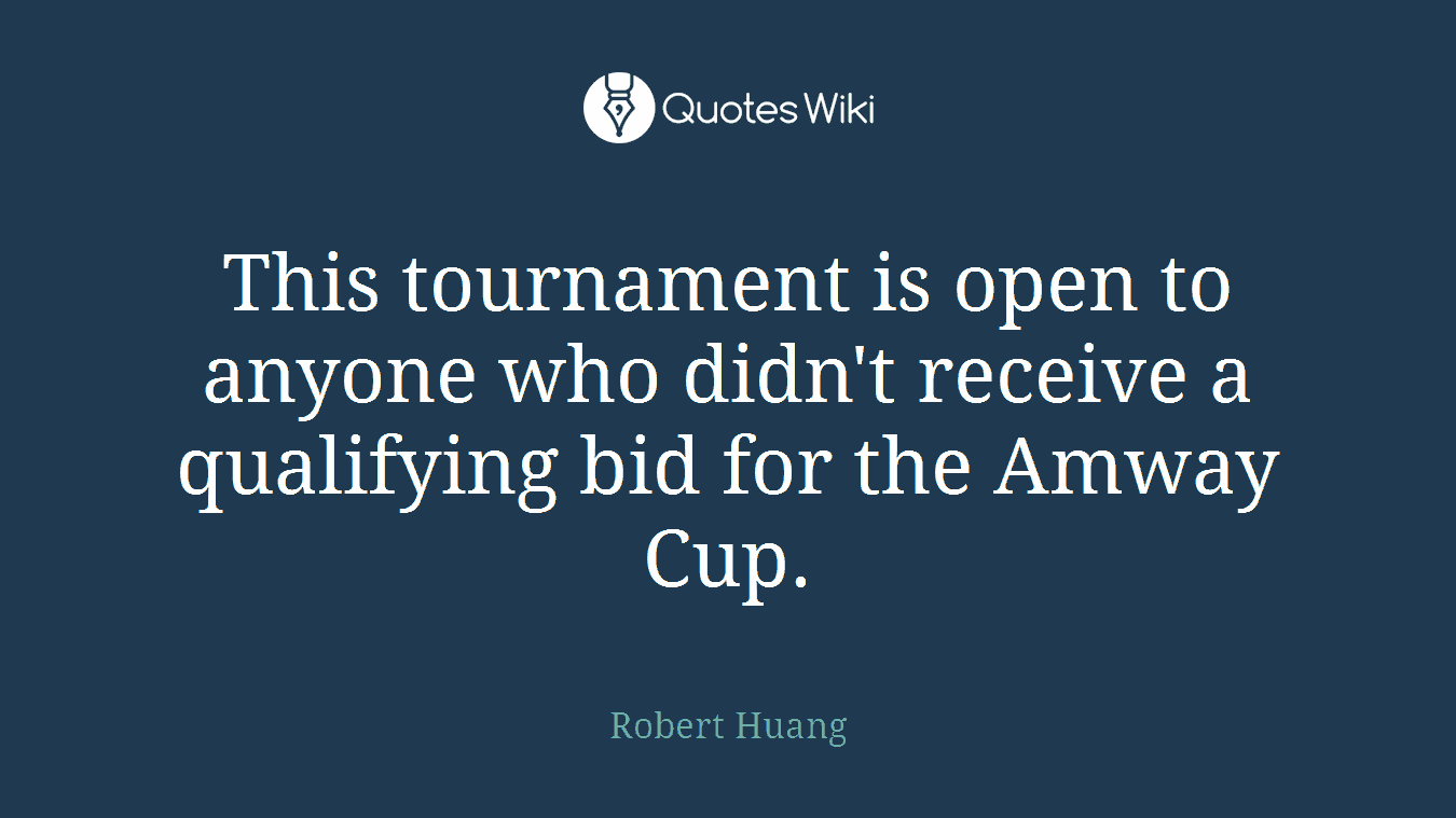 This tournament is open to anyone who didn't receive a qualifying bid for the Amway Cup.