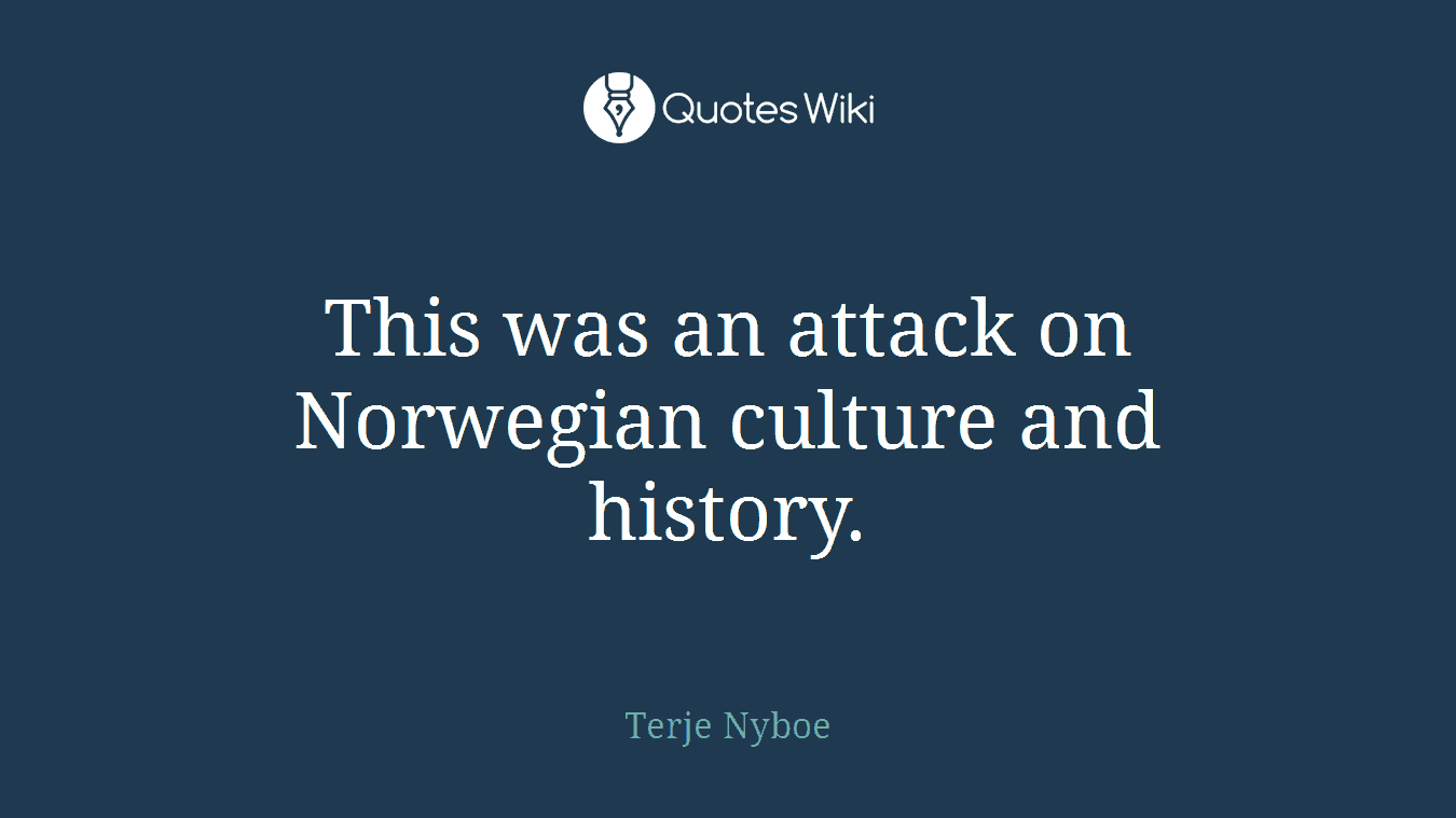 This was an attack on Norwegian culture and history.