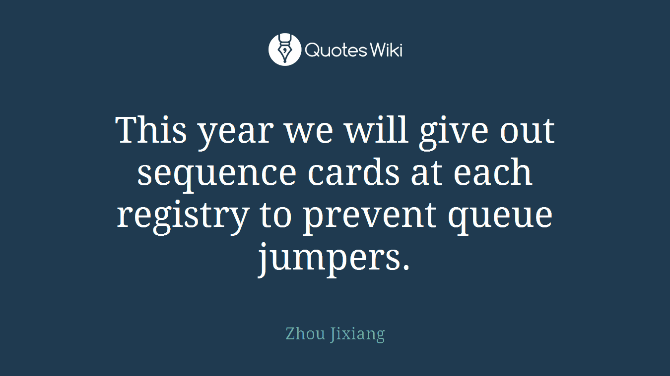 This year we will give out sequence cards at each registry to prevent queue jumpers.