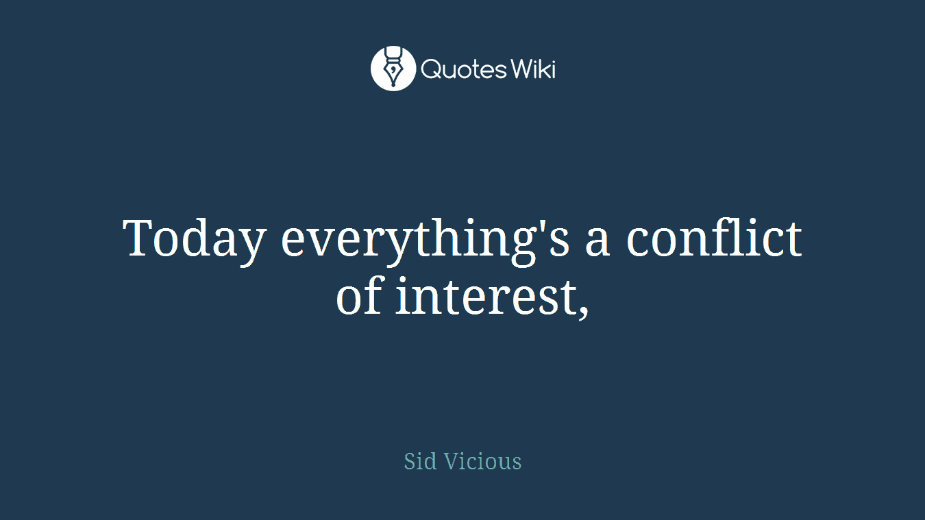 Today everything's a conflict of interest,