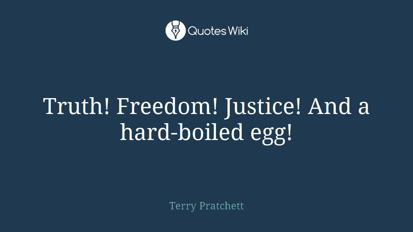 Truth! Freedom! Justice! And a hard-boiled egg!