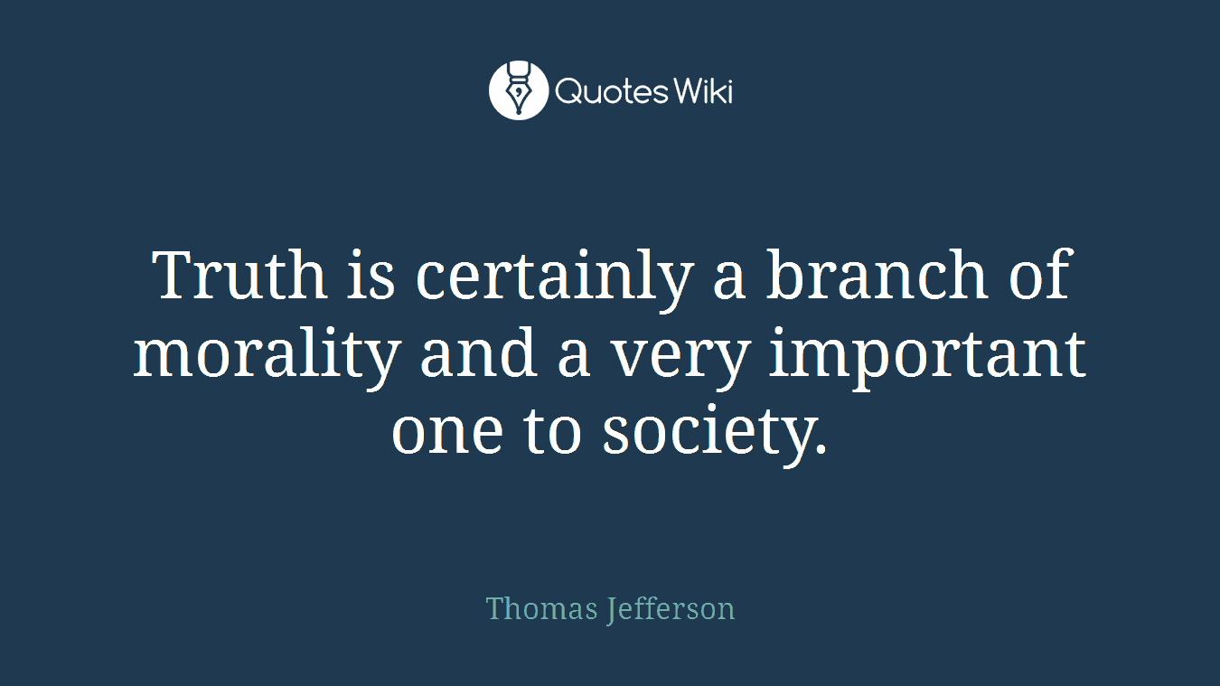 Truth is certainly a branch of morality and a very important one to society.