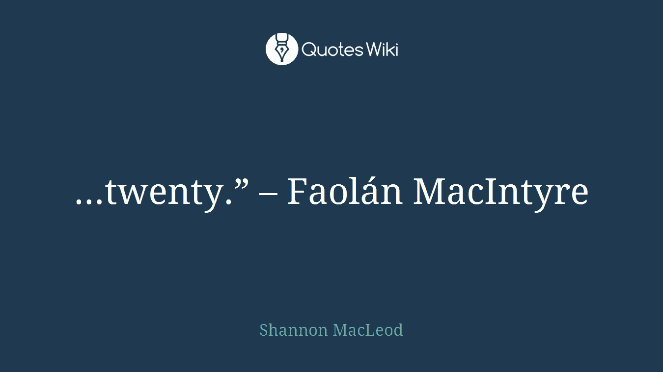…twenty.” – Faolán MacIntyre