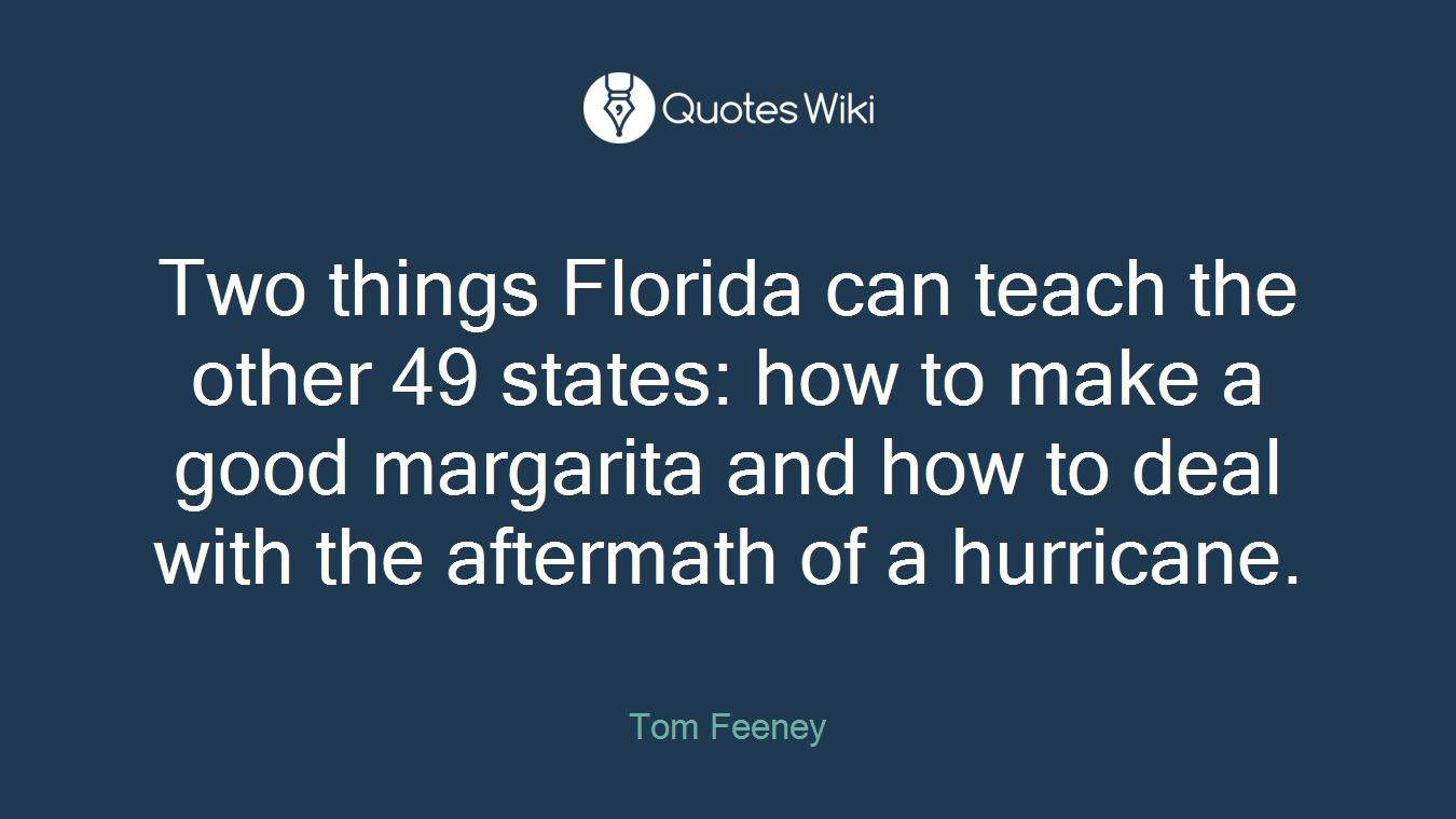 Two things Florida can teach the other 49 states: how to make a good margarita and how to deal with the aftermath of a hurricane.
