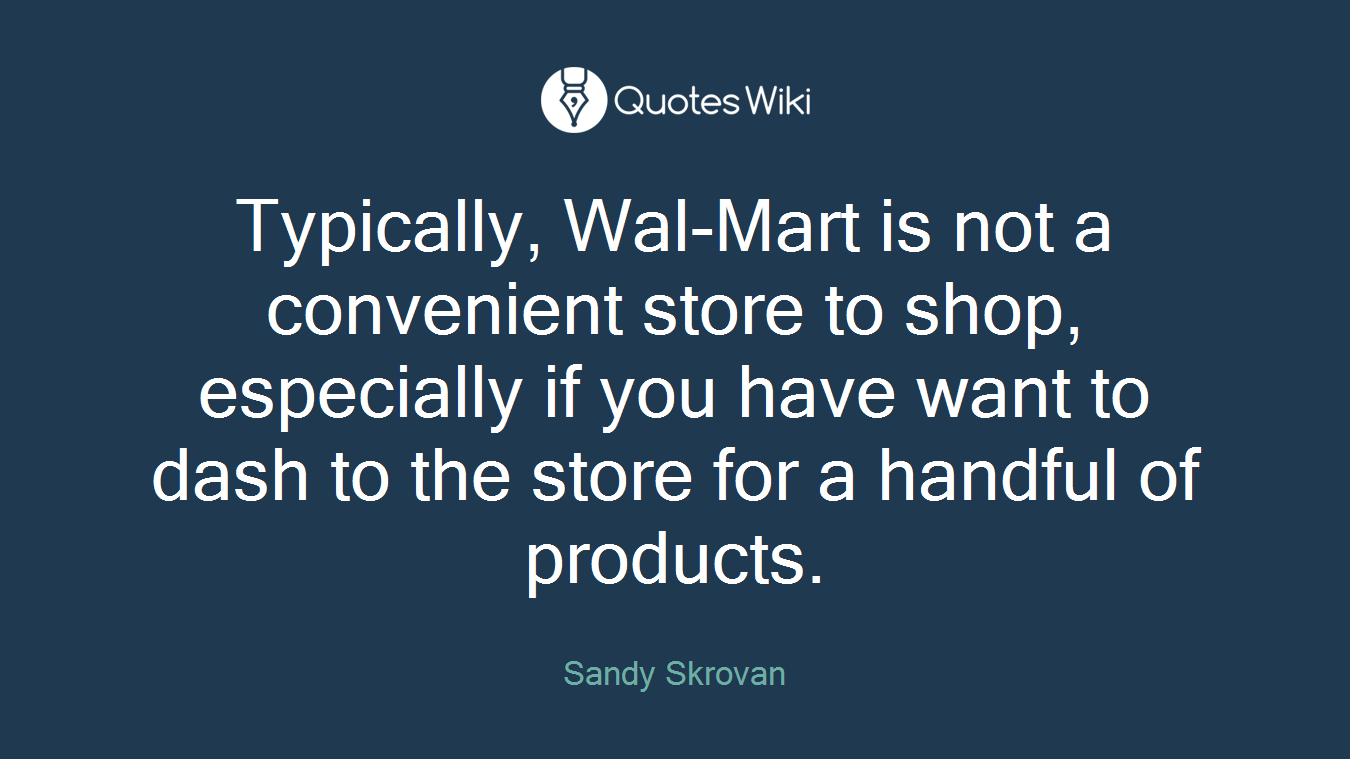 Typically, Wal-Mart is not a convenient store to shop, especially if you have want to dash to the store for a handful of products.