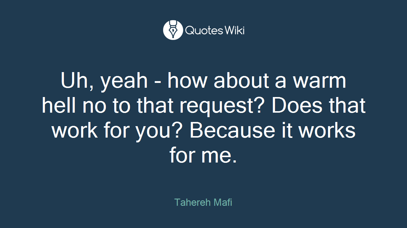 Uh, yeah - how about a warm hell no to that request? Does that work for you? Because it works for me.