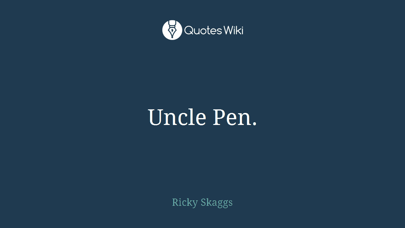 Uncle Pen.