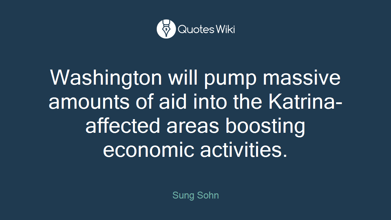 Washington will pump massive amounts of aid into the Katrina-affected areas boosting economic activities.