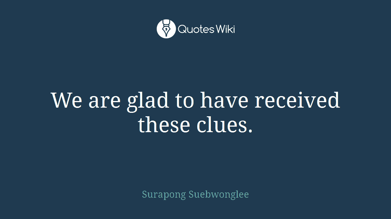 We are glad to have received these clues.