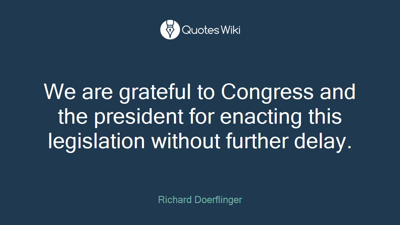 We are grateful to Congress and the president for enacting this legislation without further delay.