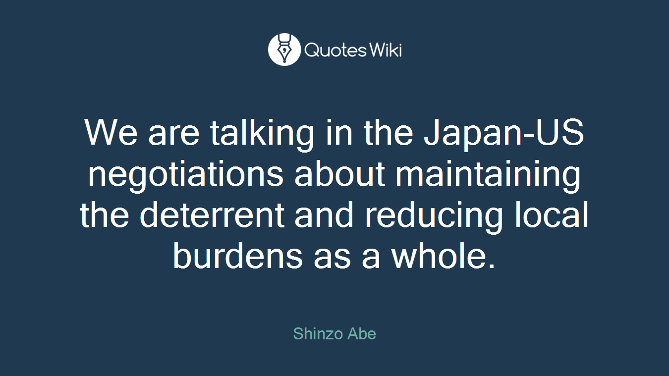 We are talking in the Japan-US negotiations about maintaining the deterrent and reducing local burdens as a whole.