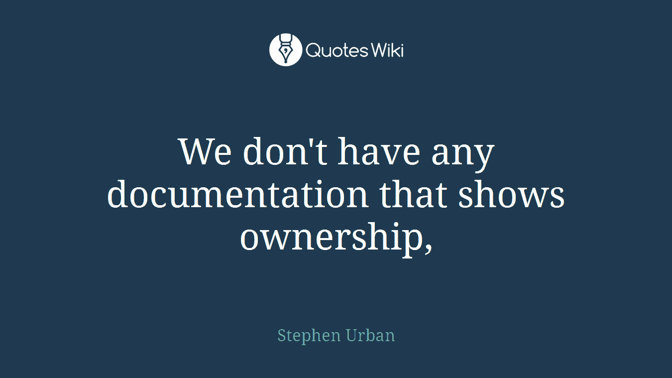 We don't have any documentation that shows ownership,