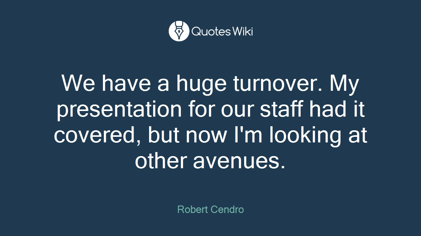 We have a huge turnover. My presentation for our staff had it covered, but now I'm looking at other avenues.