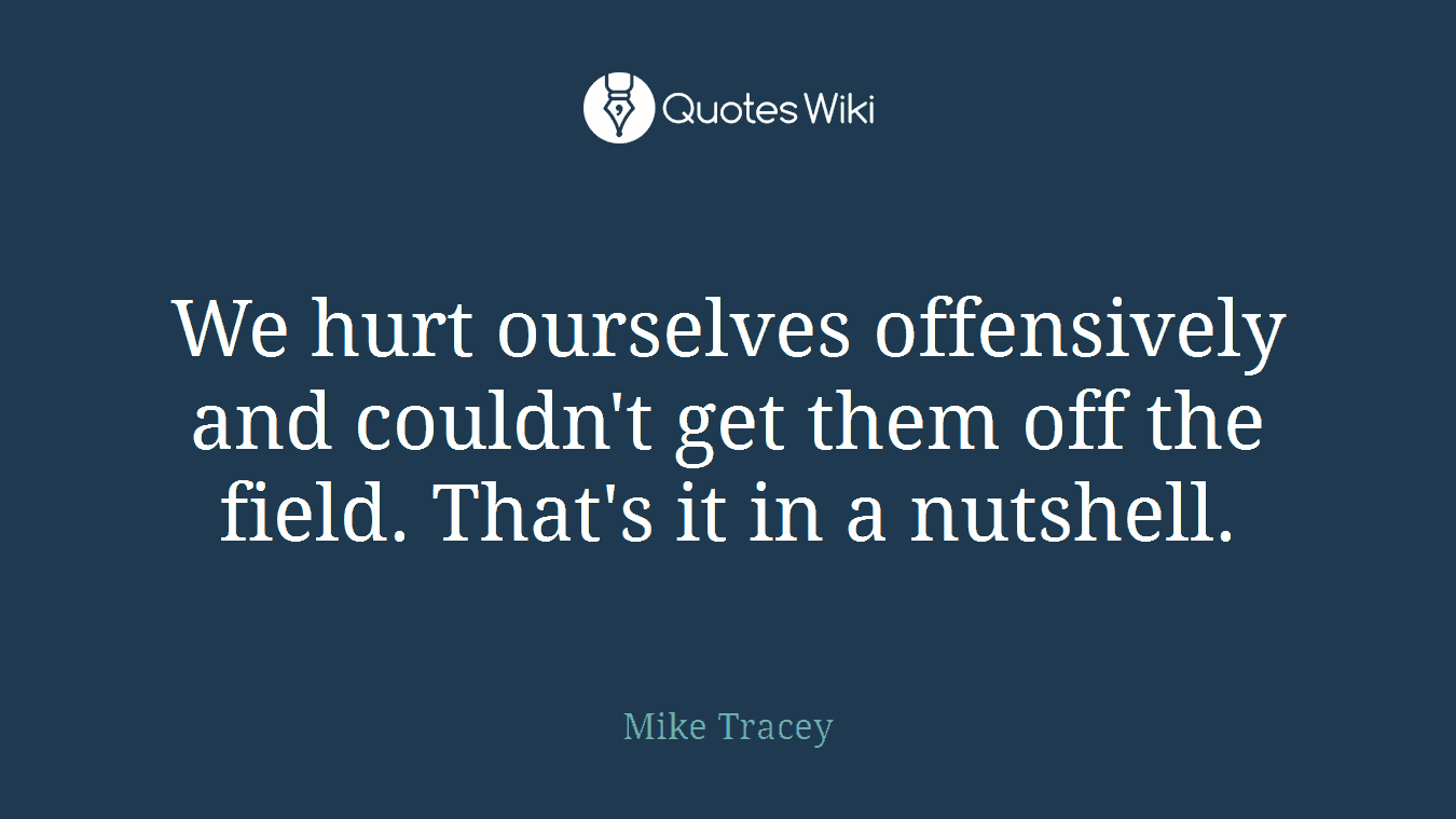 We hurt ourselves offensively and couldn't get them off the field. That's it in a nutshell.