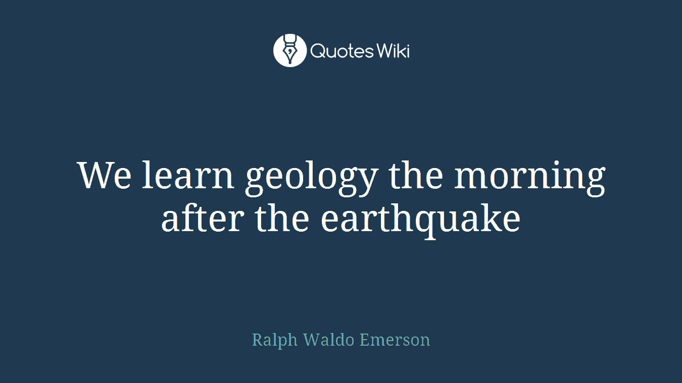 We learn geology the morning after the earthquake