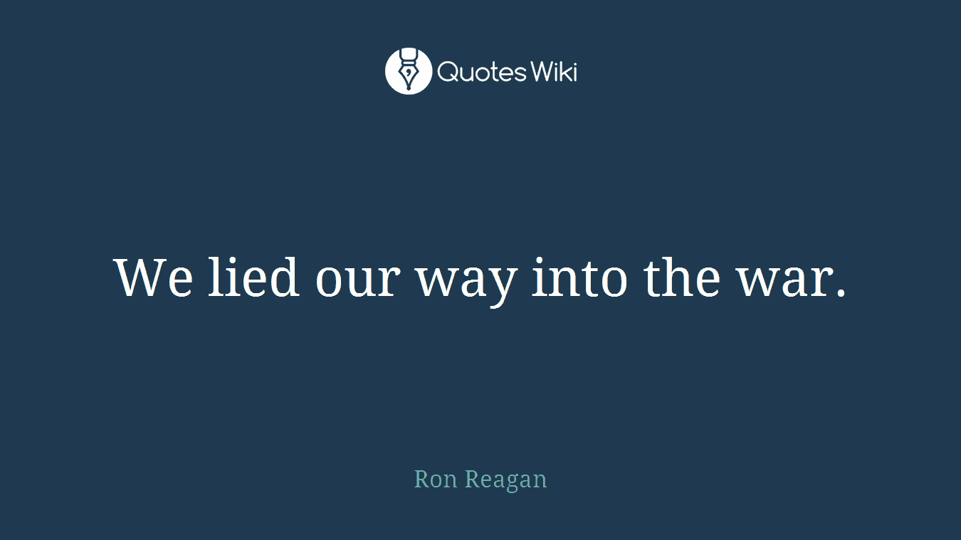 We lied our way into the war.