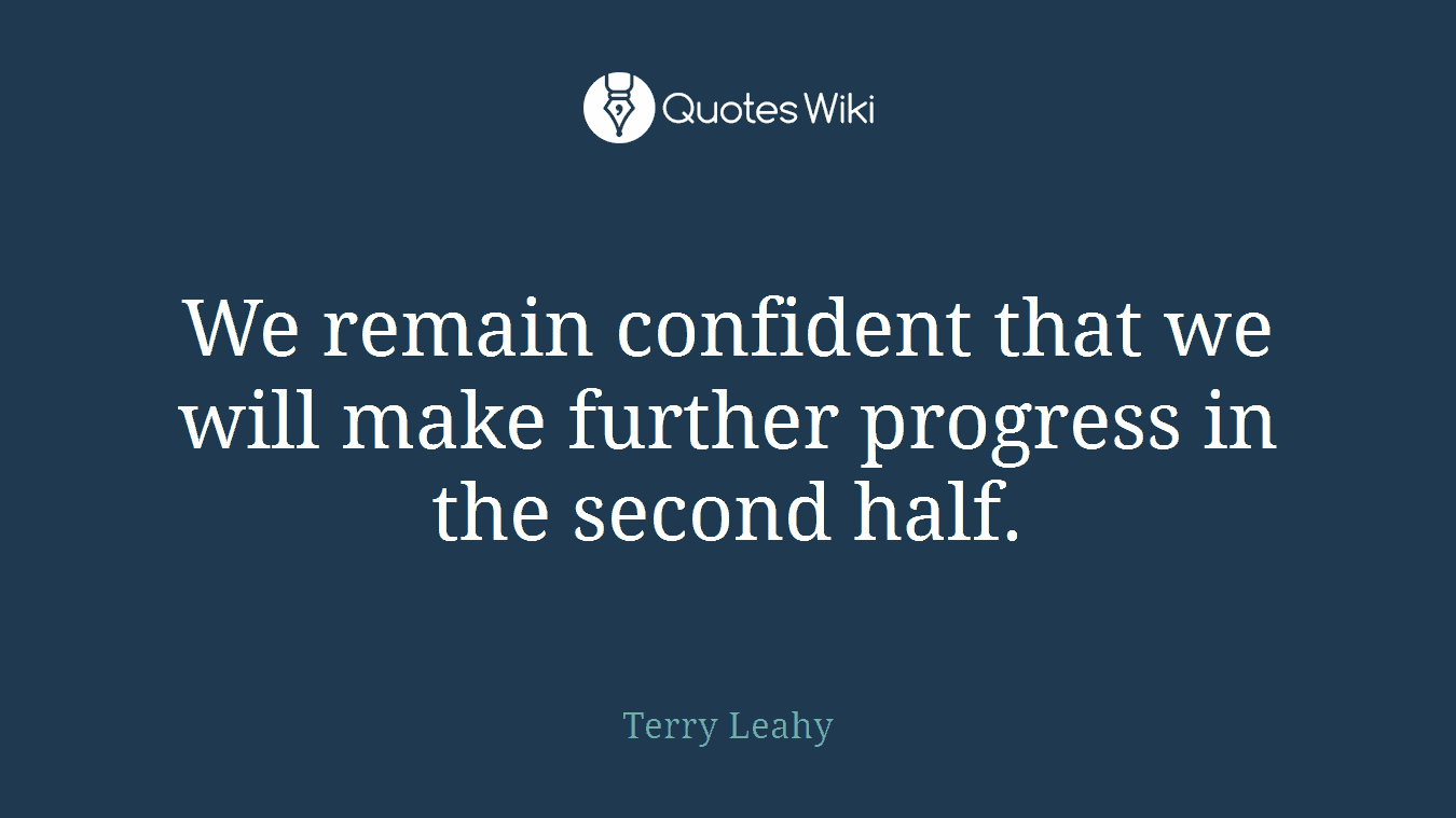 We remain confident that we will make further progress in the second half.