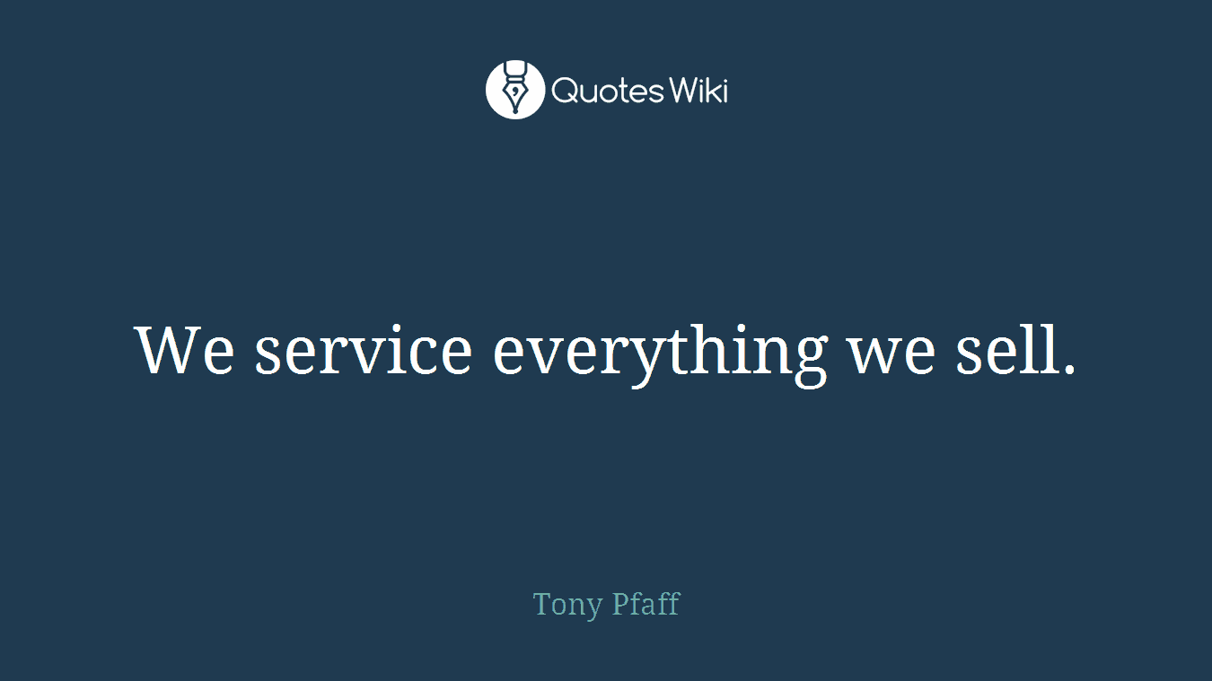 We service everything we sell.