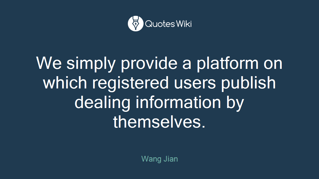 We simply provide a platform on which registered users publish dealing information by themselves.