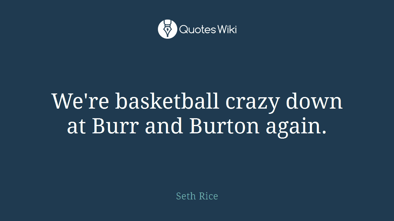 We're basketball crazy down at Burr and Burton again.