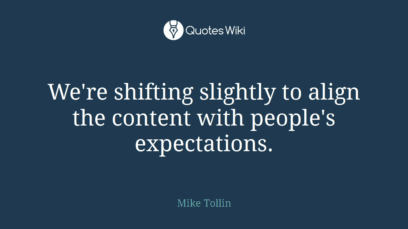 We're shifting slightly to align the content with people's expectations.