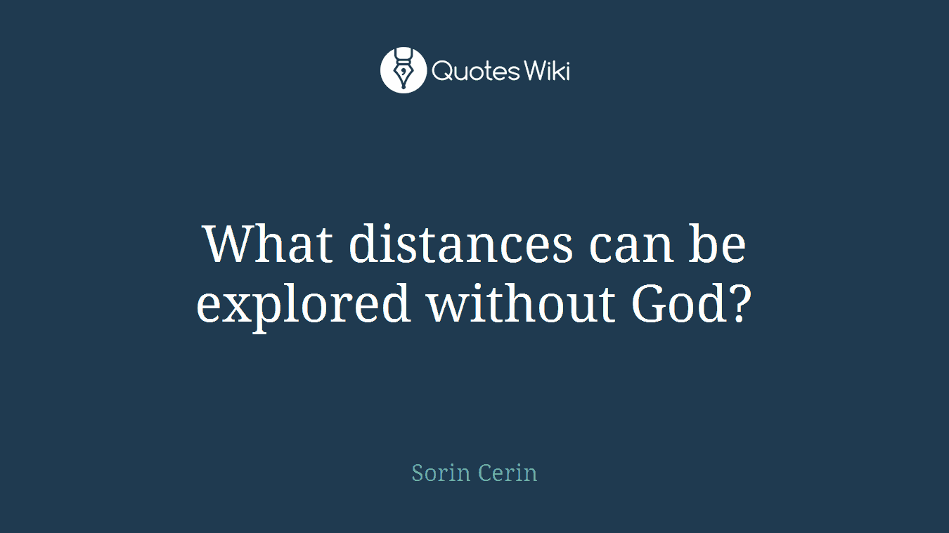 What distances can be explored without God?