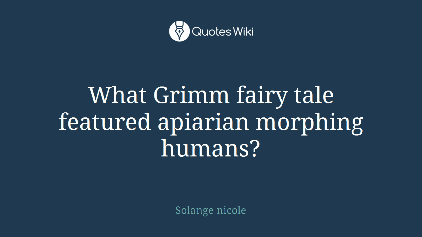 What Grimm fairy tale featured apiarian morphing humans?